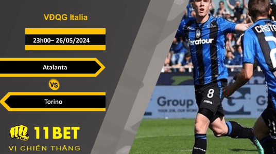 11BET Soi kèo Atalanta vs Torino, 23h00, 26/05/2024
