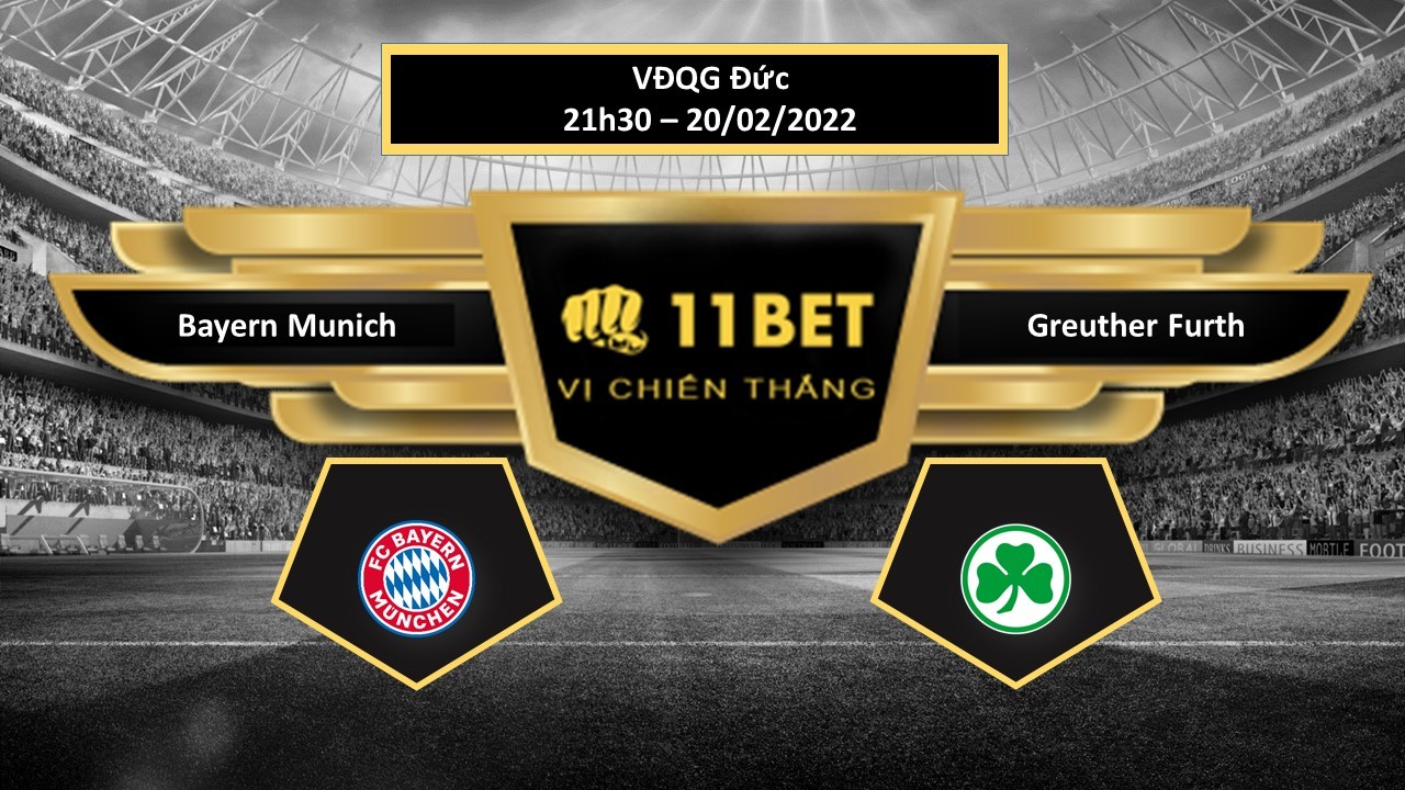 11BET Tip bóng đá Bayern Munich vs Greuther Furth , hôm nay 20/02/2022