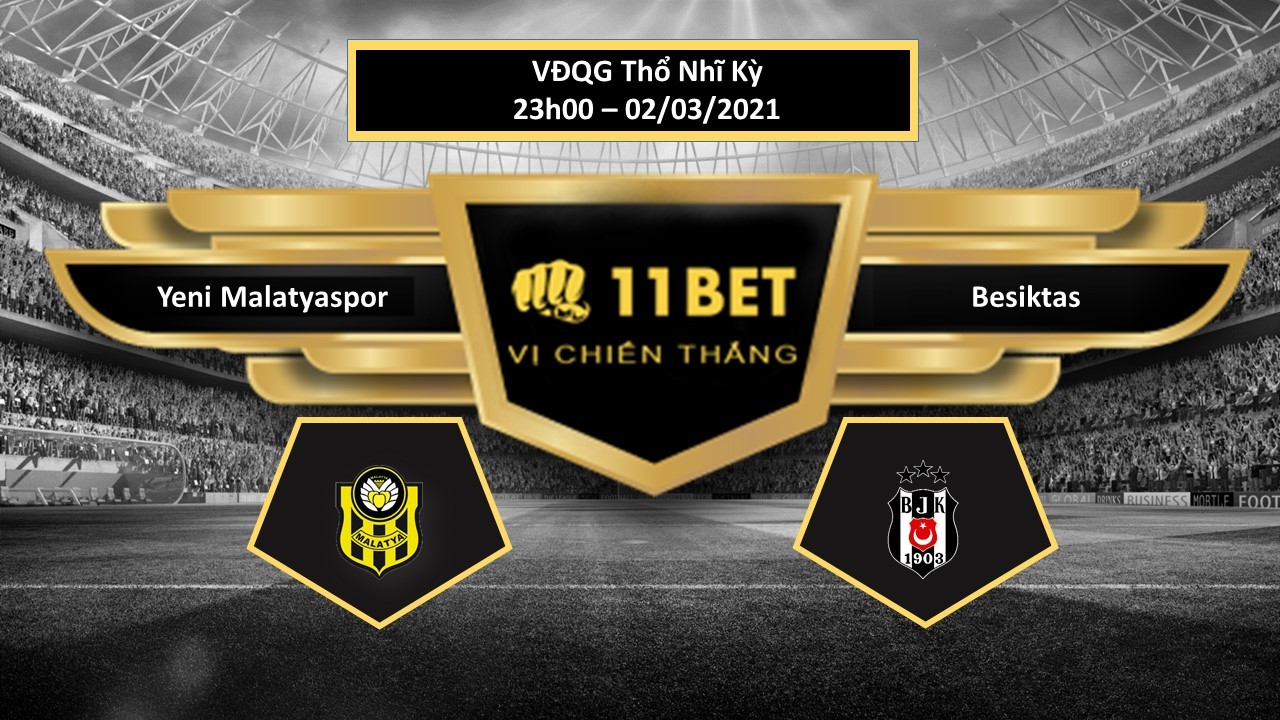 11BET Tip bóng đá  Yeni Malatyaspor vs Besiktas , hôm nay 02/03/2021