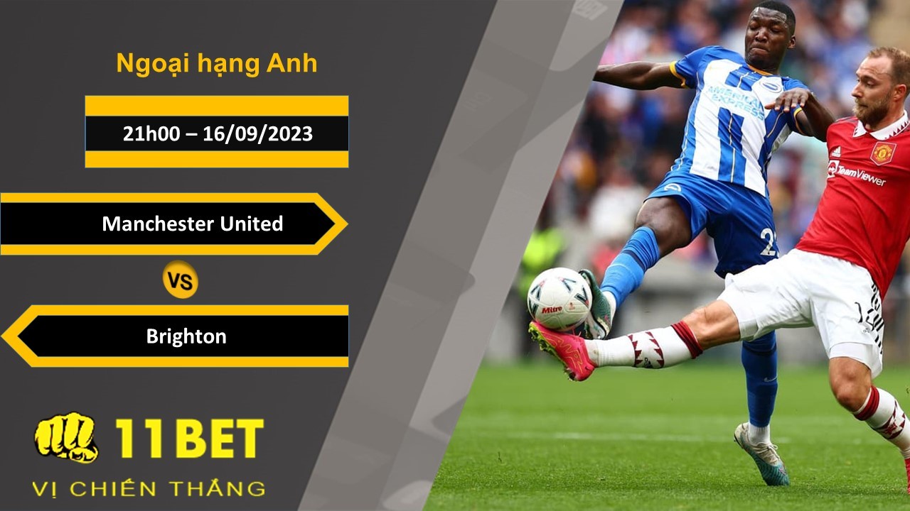 11BET Soi kèo Manchester United vs Brighton, 21h00, 16/09/2023