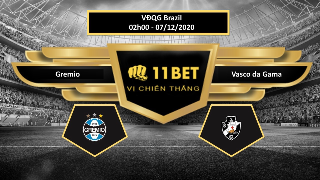 11BET Tip bóng đá Gremio vs Vasco da Gama ,  hôm nay 07/12/2020