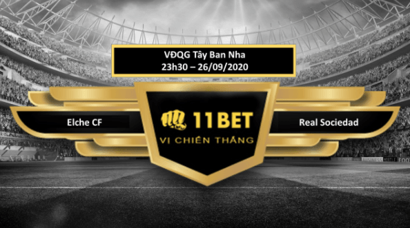 11BET Tip bóng đá  Elche CF vs Real Sociedad , hôm nay 26/09/2020