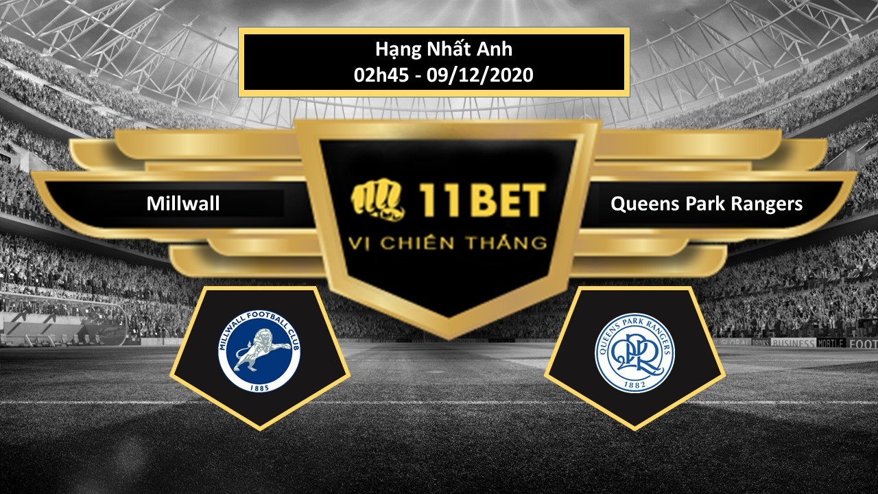 11BET Tip bóng đá Millwall vs Queens Park Rangers , hôm nay 09/12/2020