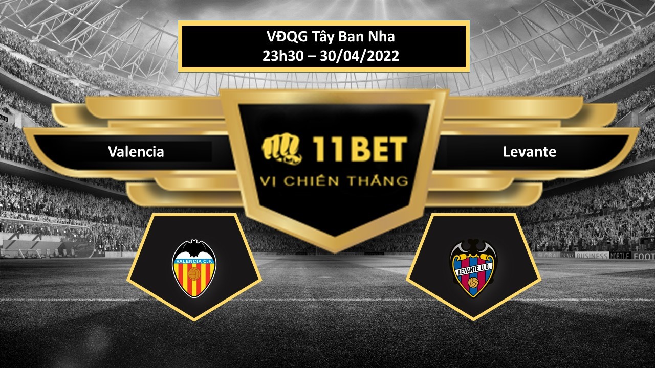 11BET Tip bóng đá Valencia vs Levante , hôm nay 30/04/2022