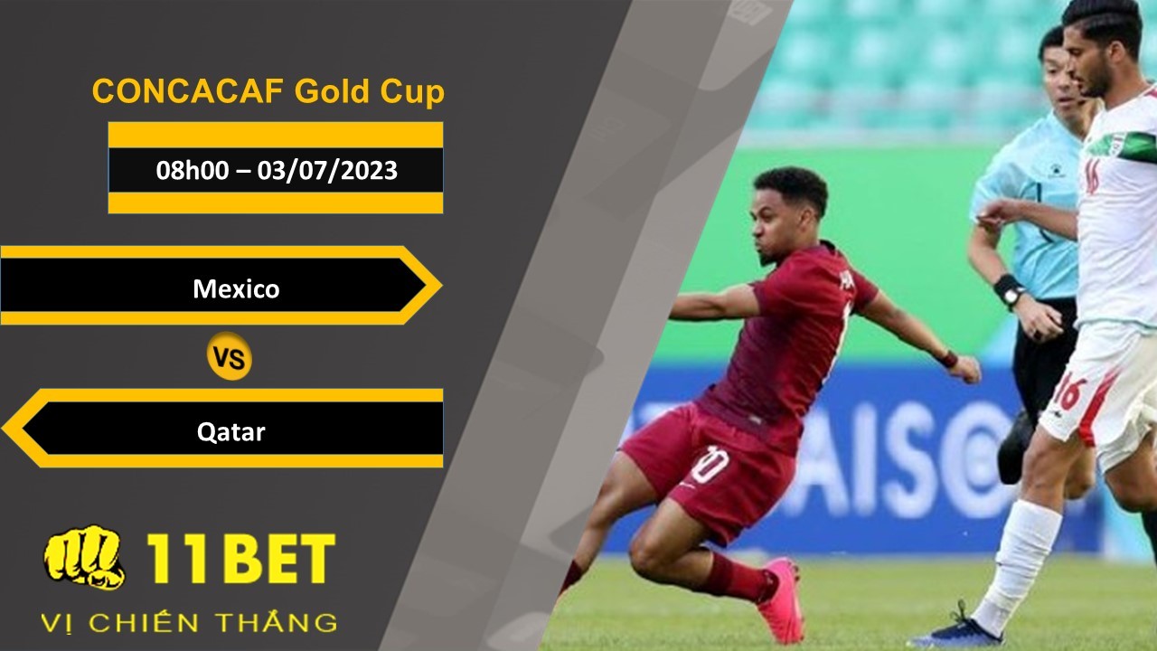 11BET Soi kèo Mexico vs Qatar , 08h00, 03/07/2023