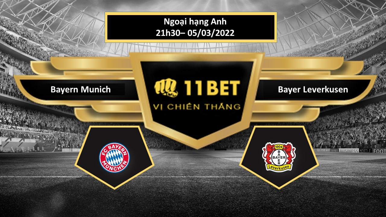 11BET Tip bóng đá  Bayern Munich vs Bayer Leverkusen , hôm nay 05/03/2022