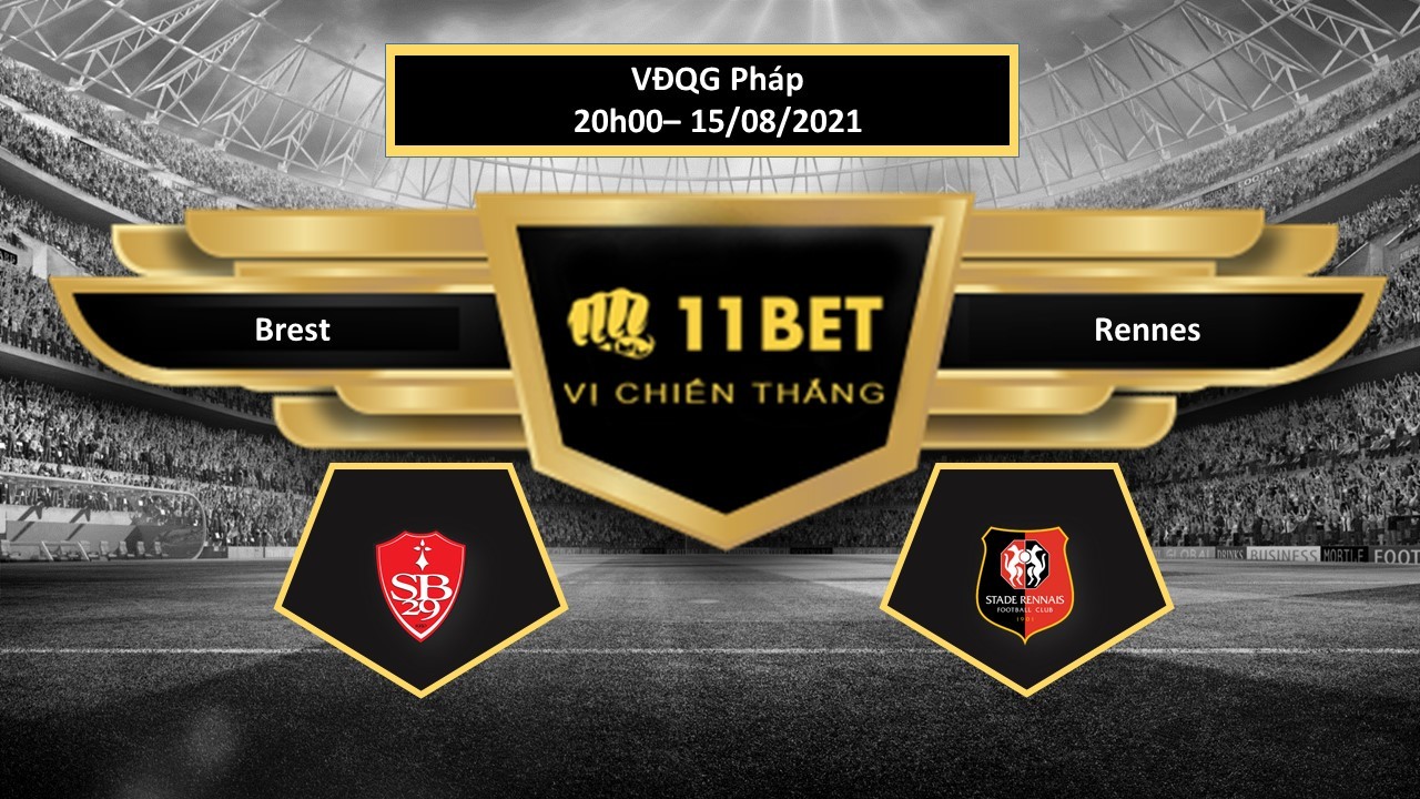 11BET Tip bóng đá  Brest vs Rennes , hôm nay 15/08/2021