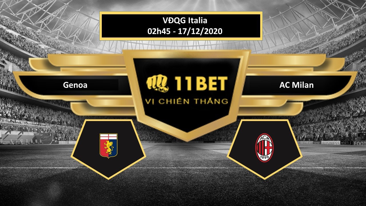 11BET Tip bóng đá Genoa vs AC Milan , hôm nay 17/12/2020