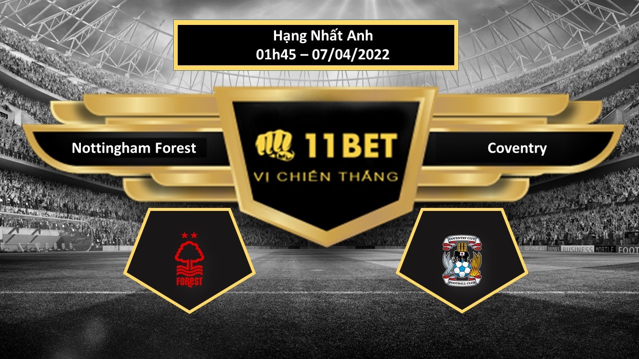 11BET Tip bóng đá Nottingham Forest vs Coventry , hôm nay 07/04/2022