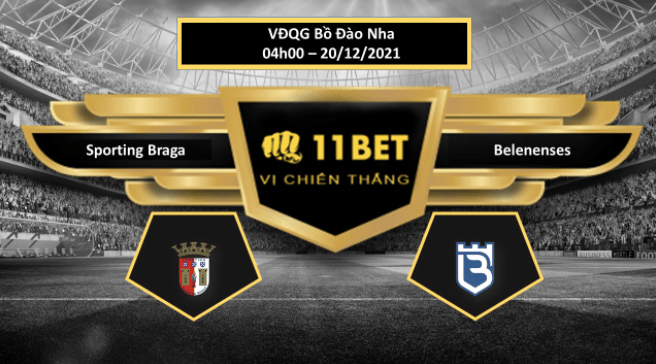 11BET Tip bóng đá Sporting Braga vs Belenenses , hôm nay 20/12/2021
