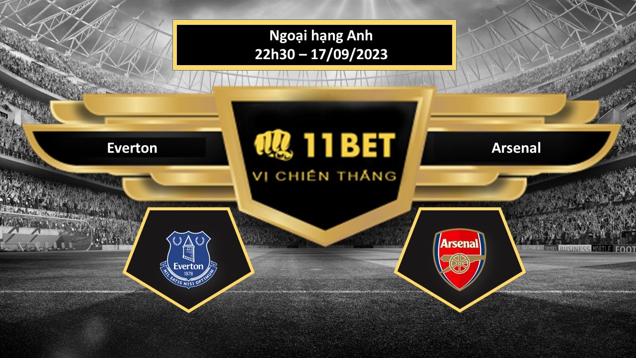 11BET Tip bóng đá  Everton vs Arsenal, hôm nay 17/09/2023