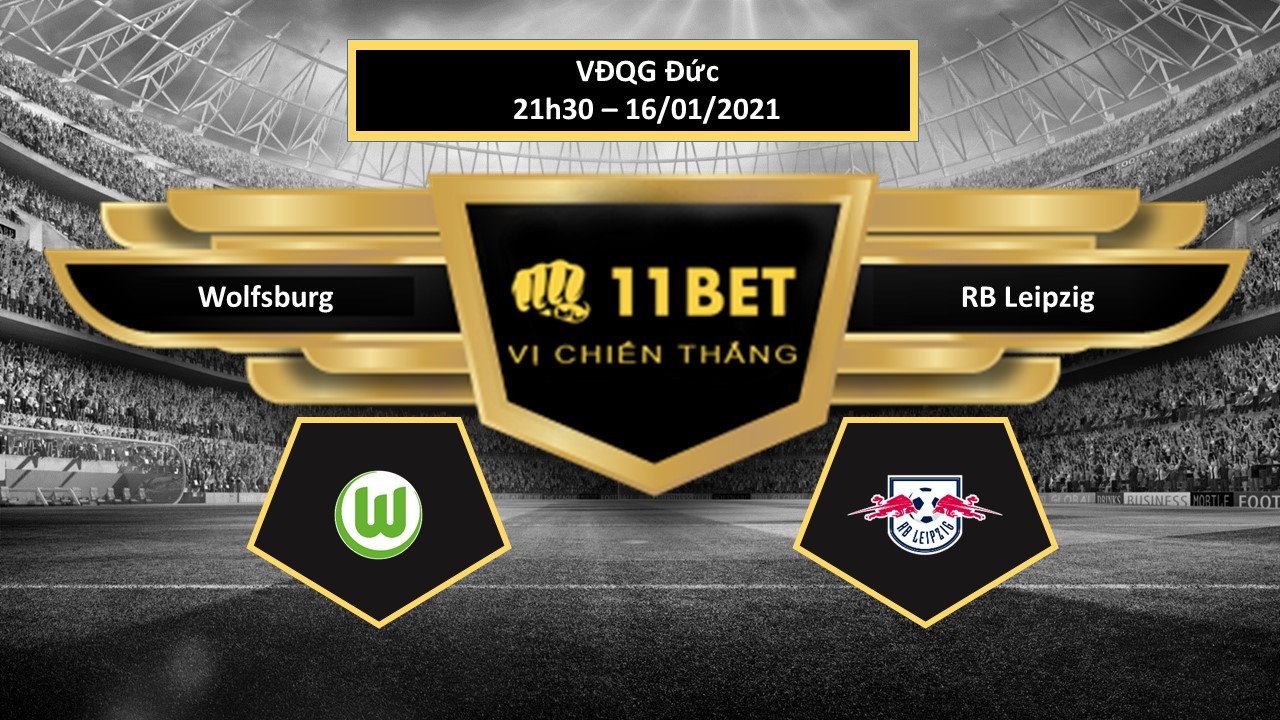 11BET Tip bóng đá  Wolfsburg vs RB Leipzig , hôm nay 16/01/2021