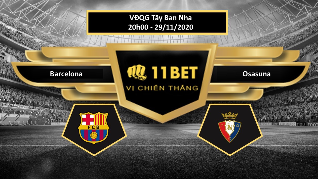 11BET Tip bóng đá Barcelona vs Osasuna , hôm nay 29/11/2020