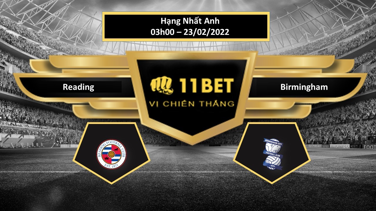 11BET Tip bóng đá Reading vs Birmingham   , hôm nay 23/02/2022