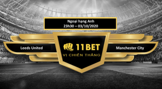 11BET Tip bóng đá Leeds United vs Manchester City , hôm nay 03/10/2020
