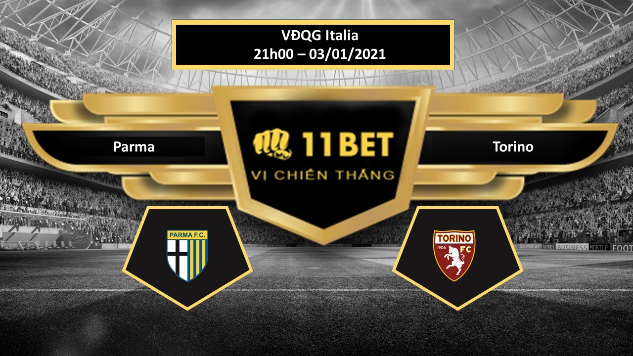 11BET Tip bóng đá  Parma vs Torino , hôm nay 03/01/2021