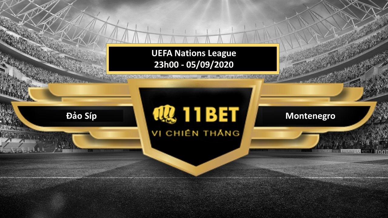 11BET Tip bóng đá Đảo Síp vs Montenegro, hôm nay 05/09/2020