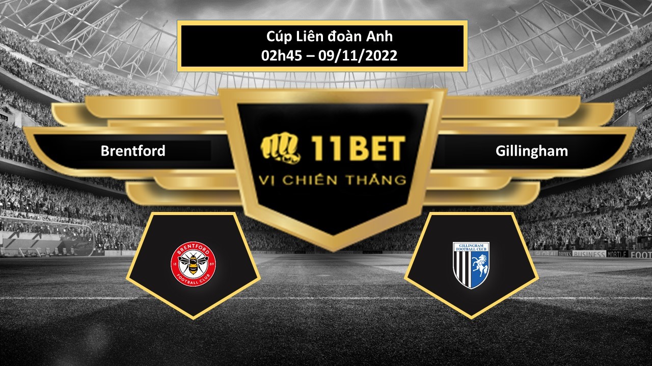 11BET Tip bóng đá  Brentford vs Gillingham, hôm nay 09/11/2022