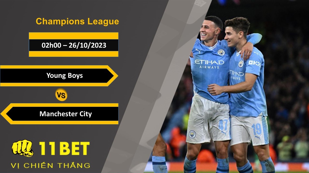 11BET Soi kèo Young Boys vs Manchester City , 02h00, 26/10/2023
