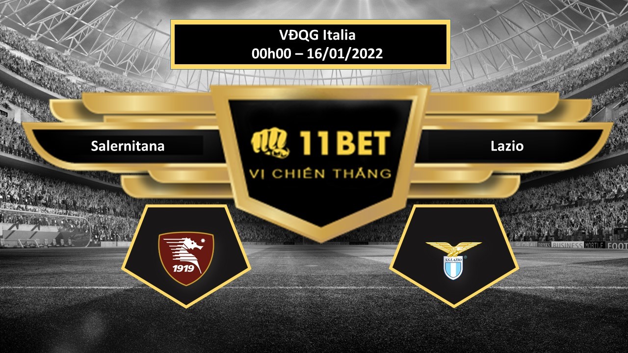 11BET Tip bóng đá Salernitana vs Lazio  , hôm nay 16/01/2022