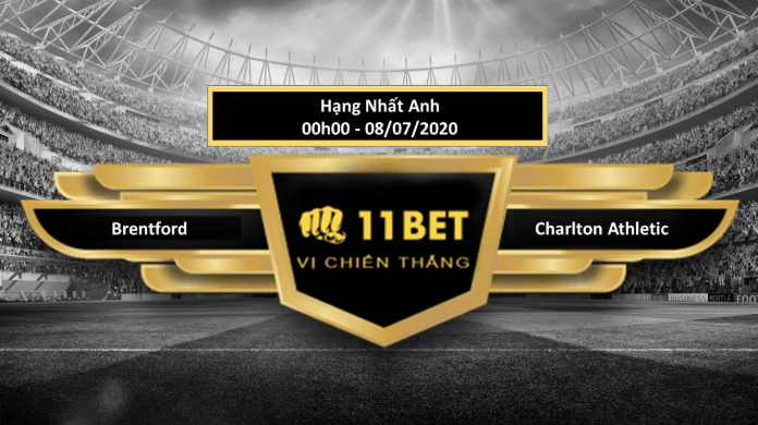 11BET Tip bóng đá Brentford vs Charlton Athletic  , hôm nay 08/07/2020