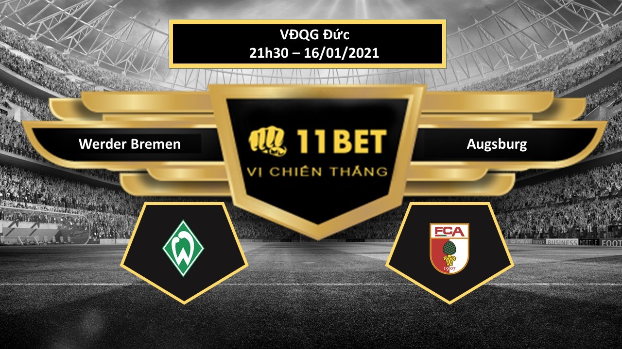 11BET Tip bóng đá Werder Bremen vs Augsburg  , hôm nay 16/01/2021
