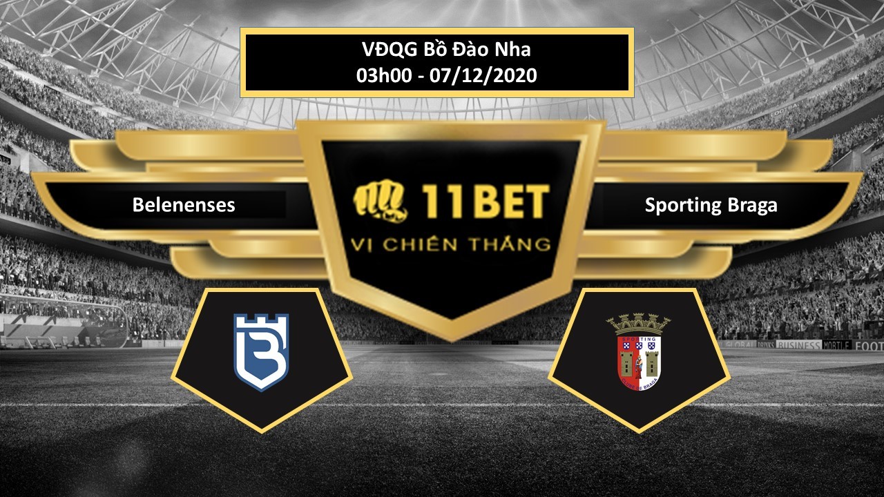 11BET Tip bóng đá Belenenses vs Sporting Braga , hôm nay 07/12/2020