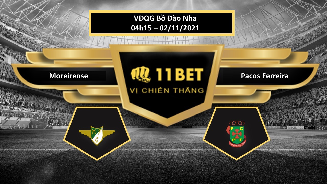 11BET Tip bóng đá Moreirense vs Pacos Ferreira , hôm nay 02/11/2021