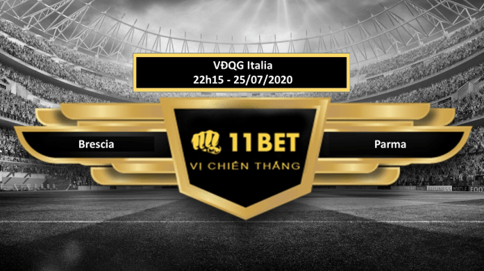 11BET Tip bóng đá Brescia vs Parma , hôm nay 25/07/2020