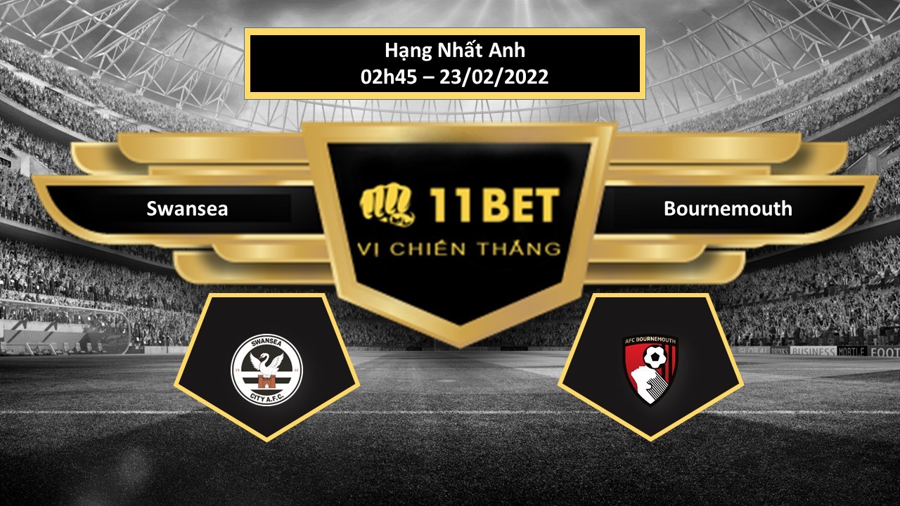 11BET Tip bóng đá  Swansea vs Bournemouth  , hôm nay 23/02/2022
