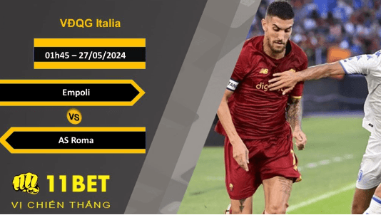 11BET Soi kèo Empoli vs AS Roma, 01h45, 27/05/2024