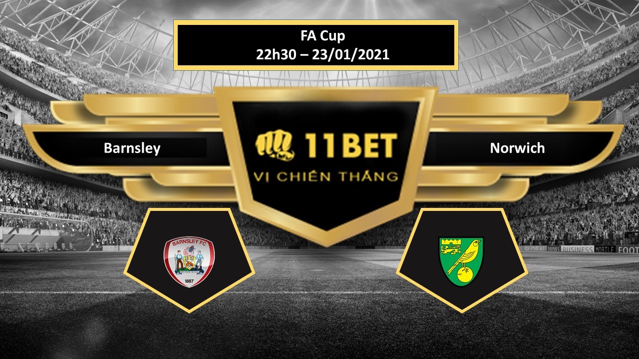11BET Tip bóng đá Barnsley vs Norwich , hôm nay 23/01/2021