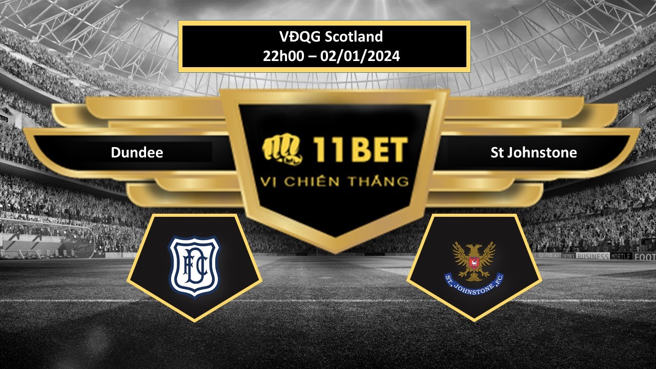 11BET Tip bóng đá   Dundee vs St Johnstone, hôm nay 02/01/2024