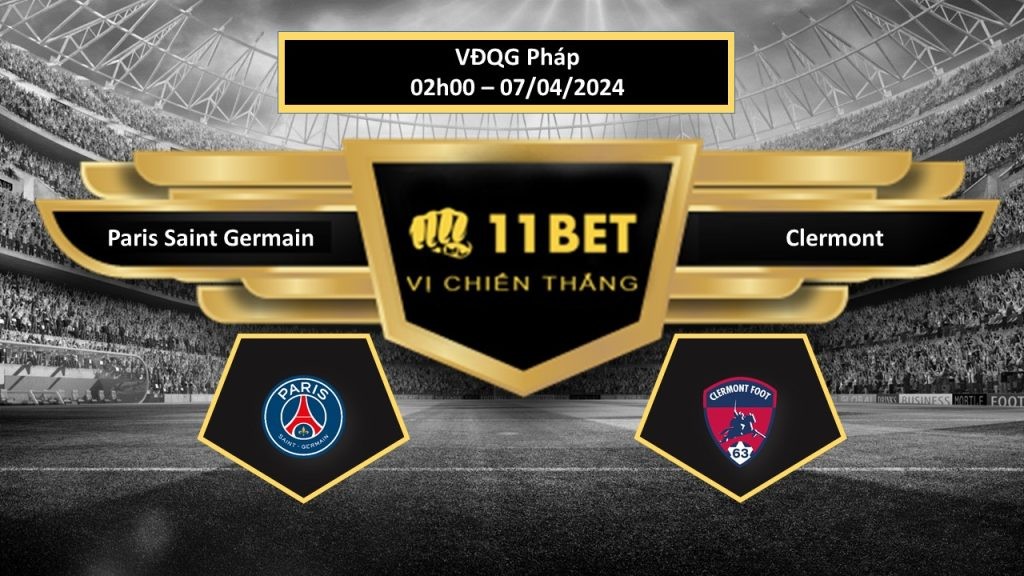11BET Tip bóng đá Paris Saint Germain vs Clermont , hôm nay 07/04/2024