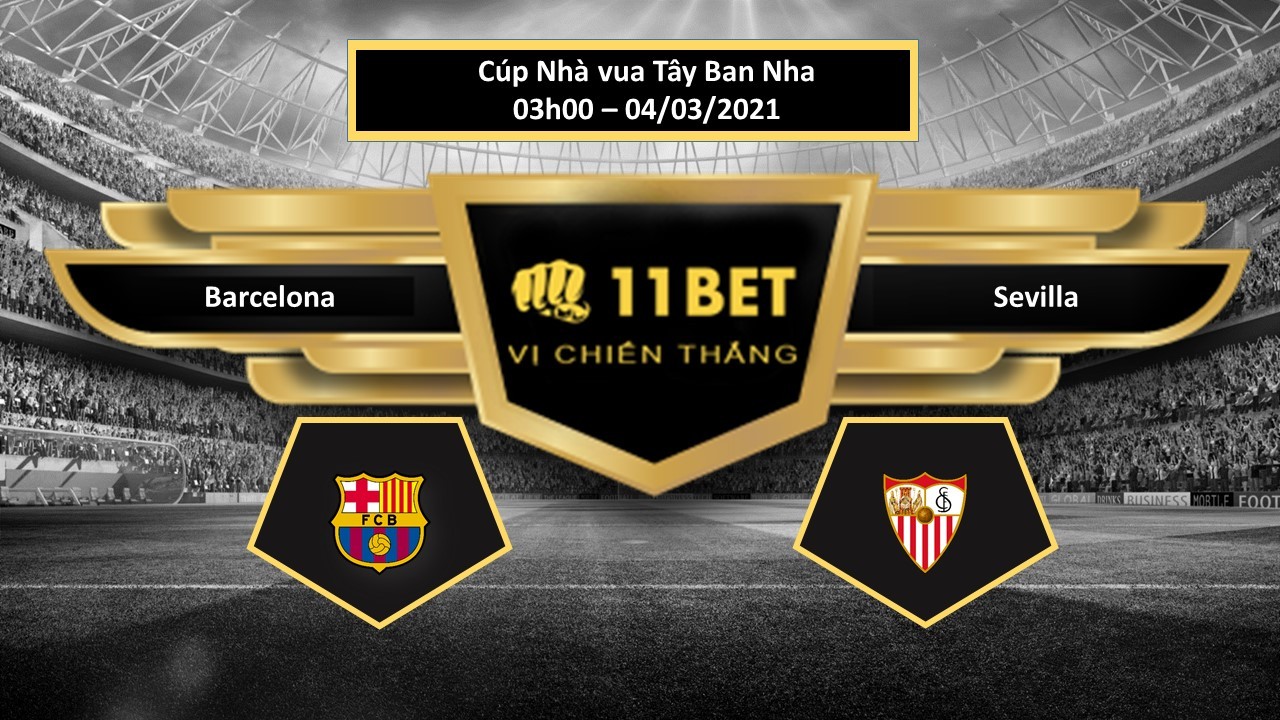 11BET Tip bóng đá Barcelona vs Sevilla  ,  hôm nay 04/03/2021