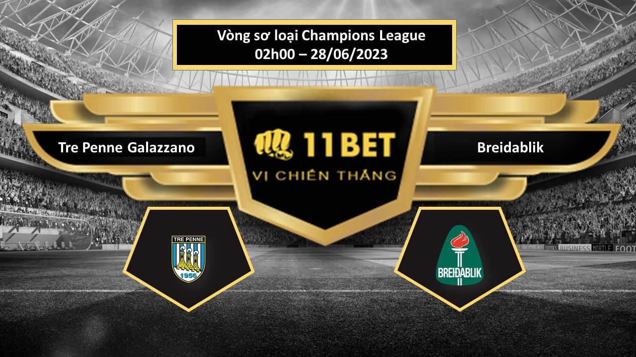 11BET Tip bóng đá    Tre Penne Galazzano vs Breidablik, hôm nay 28/06/2023