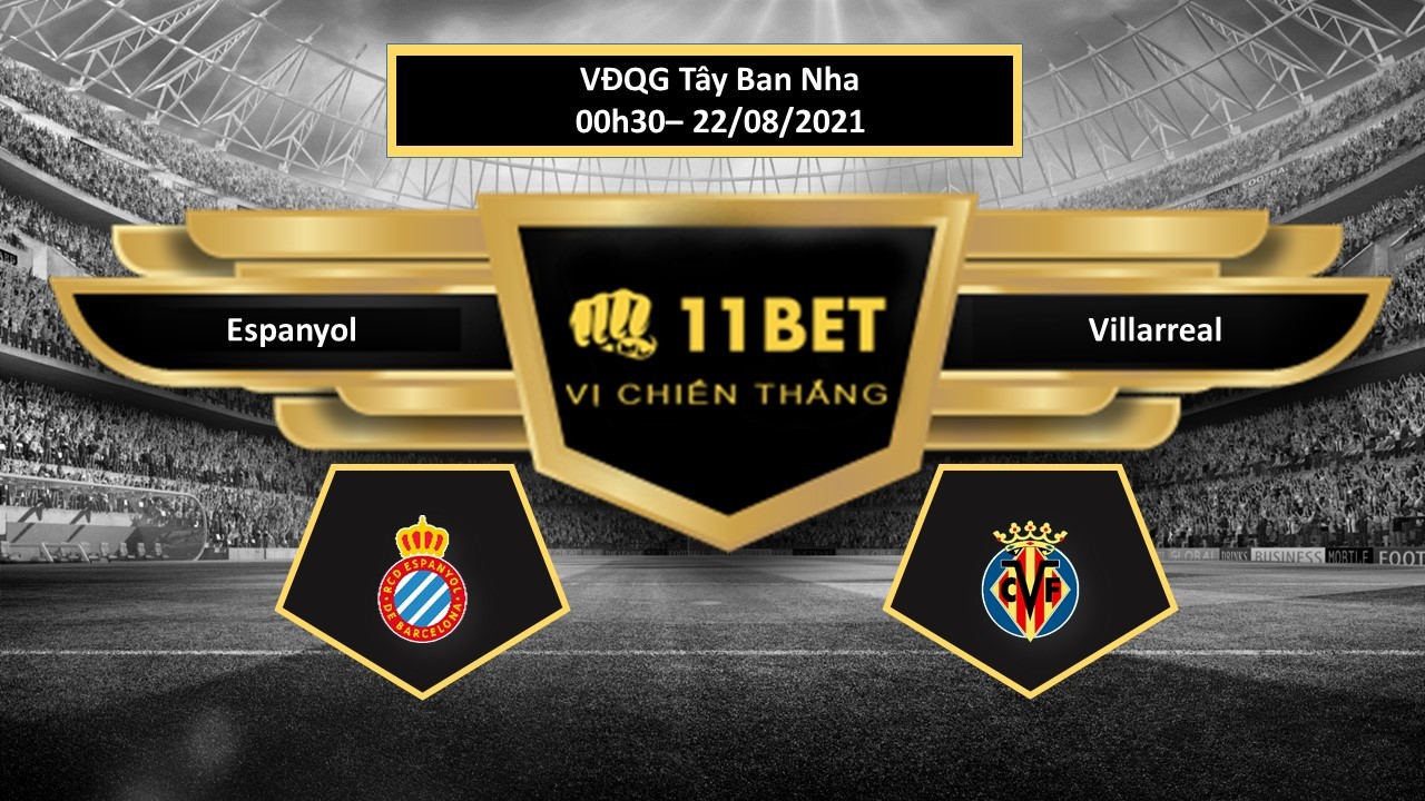 11BET Tip bóng đá Espanyol vs Villarreal  ,  hôm nay 22/08/2021