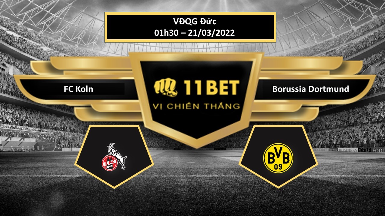 11BET Tip bóng đá  FC Koln vs Borussia Dortmund  , hôm nay 21/03/2022