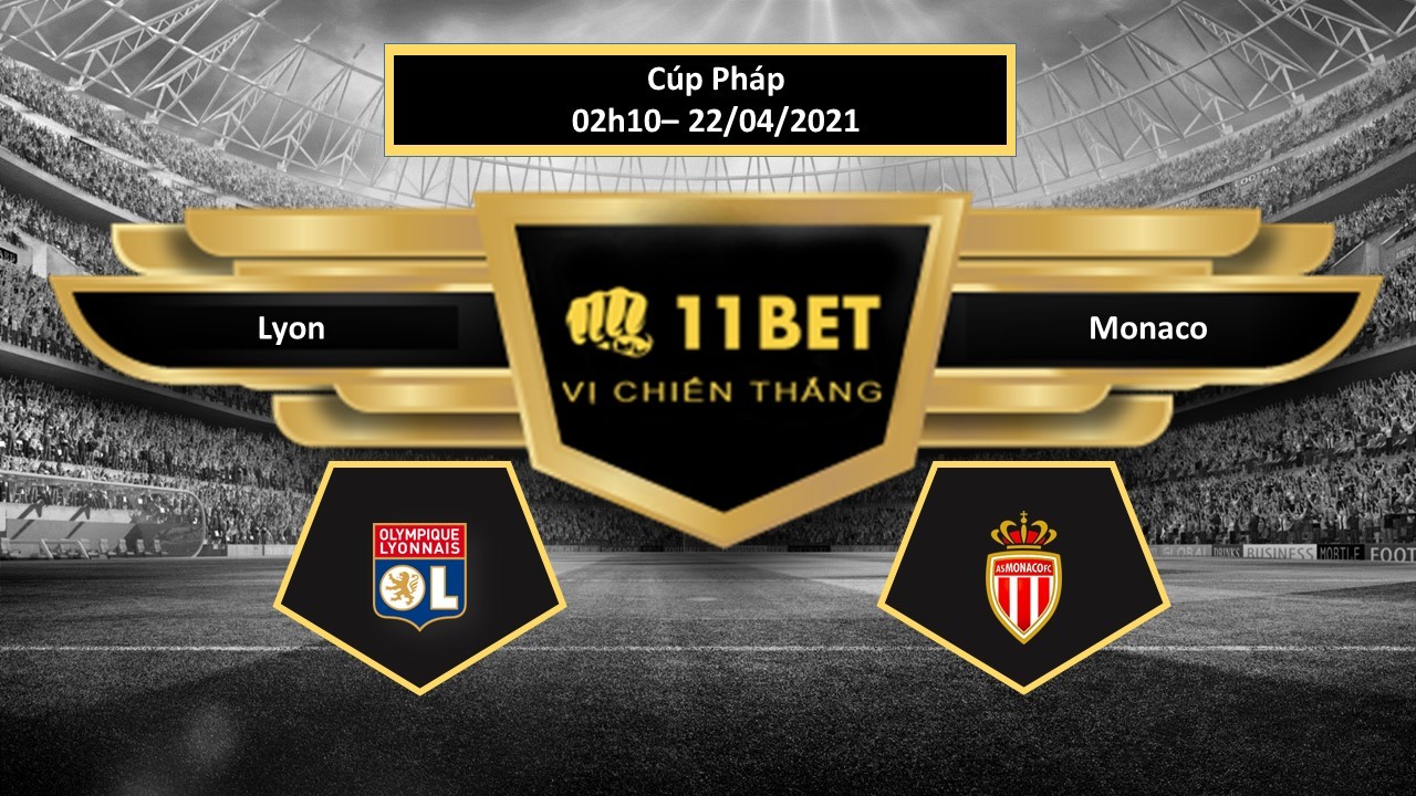 11BET Tip bóng đá Lyon vs Monaco  , hôm nay 22/04/2021