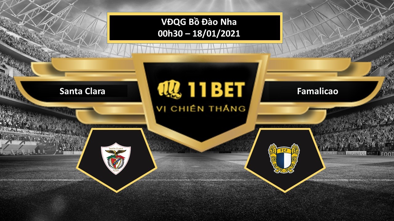 11BET Tip bóng đá Santa Clara vs Famalicao , hôm nay 18/01/2021