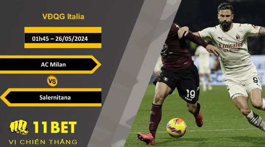 11BET Soi kèo AC Milan vs Salernitana, 01h45, 26/05/2024
