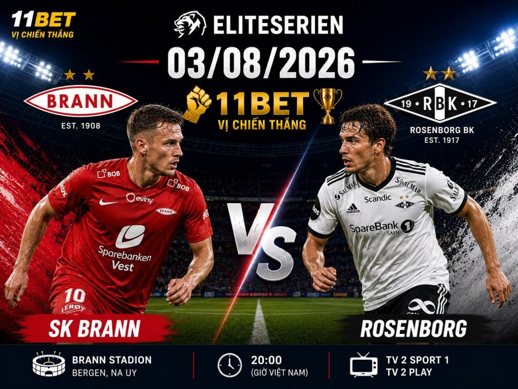 11BET Nhận định bóng đá SK Brann vs Rosenborg, 12h15 ngày 03/08/2026 – Rosenborg nối dài mạch thăng hoa