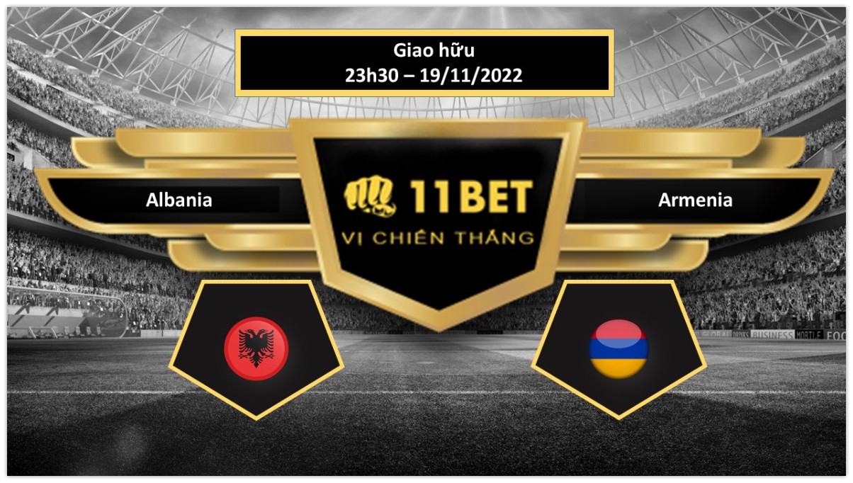 11BET Tip bóng đá     Albania vs Armenia , hôm nay 19/11/2022