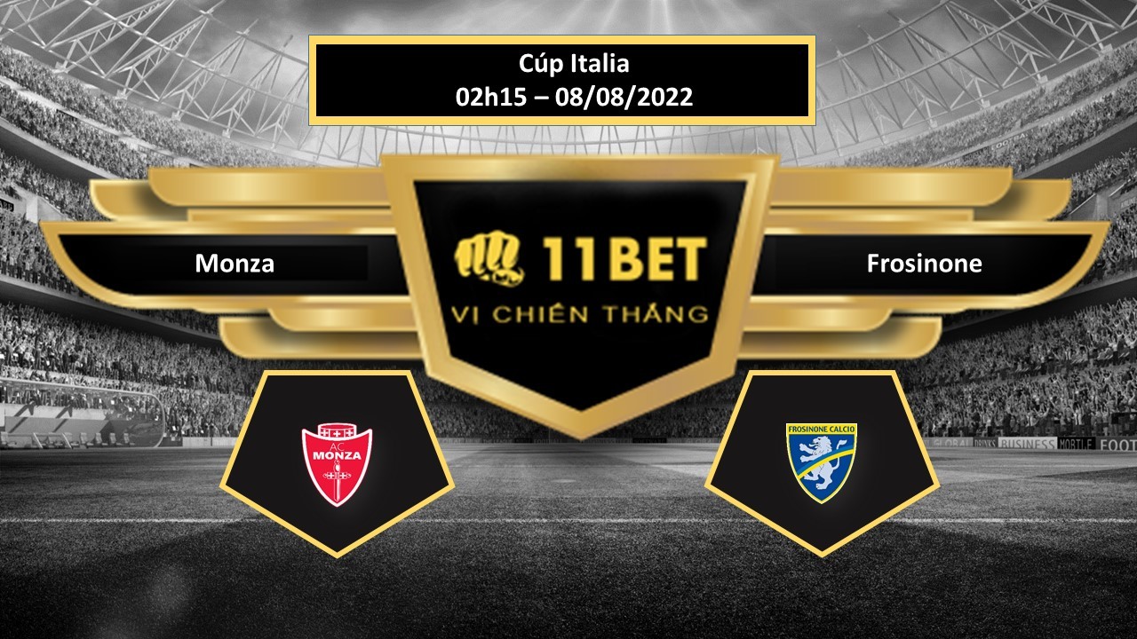 11BET Tip bóng đá  Monza vs Frosinone  , hôm nay 08/08/2022