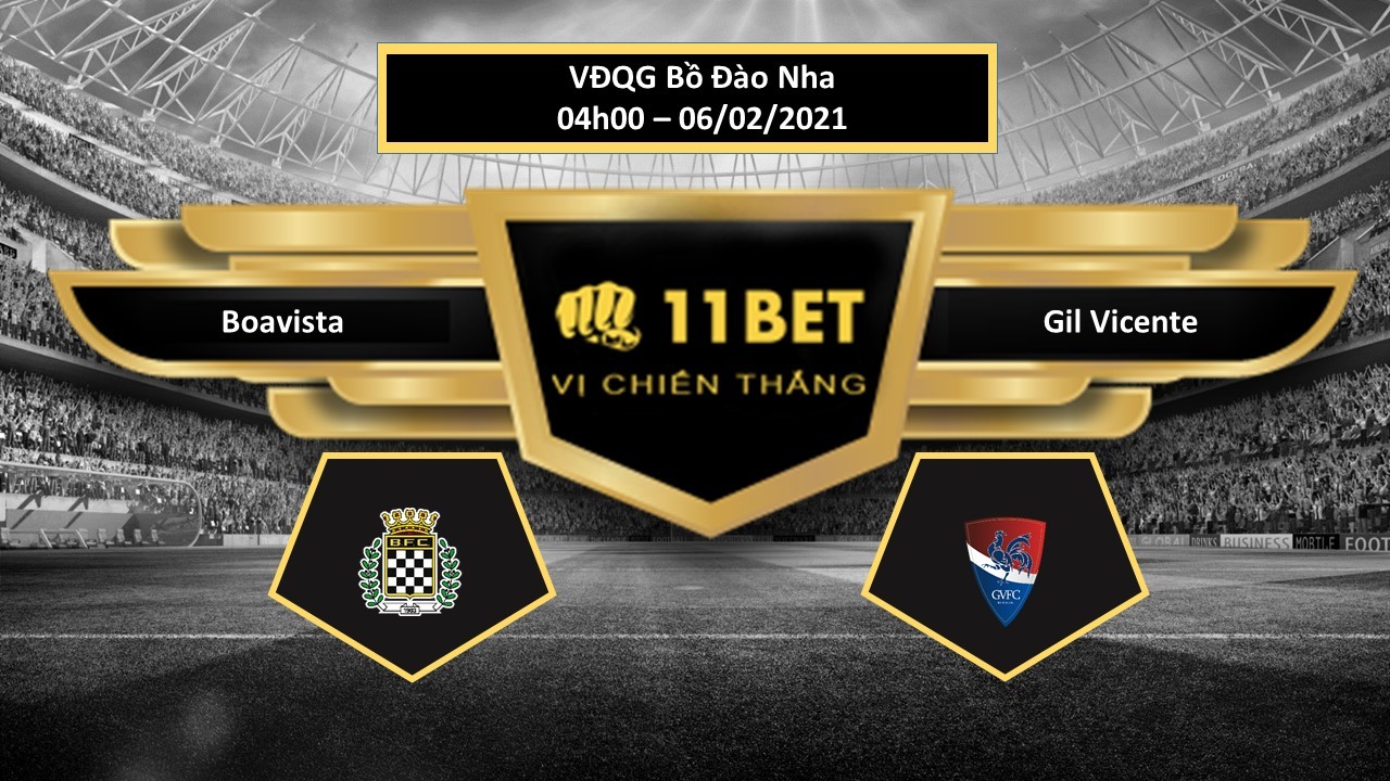 11BET Tip bóng đá  Boavista vs Gil Vicente , hôm nay 06/02/2021