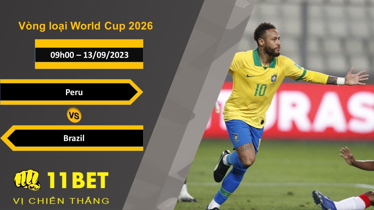 11BET Soi kèo Peru vs Brazil, 09h00, 13/09/2023