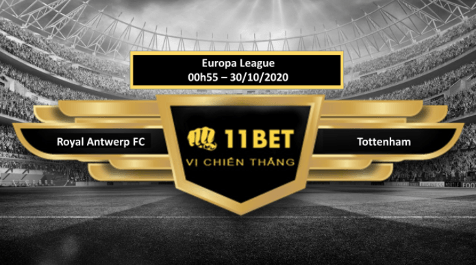 11BET Tip bóng đá Royal Antwerp FC vs Tottenham  ,  hôm nay 30/10/2020
