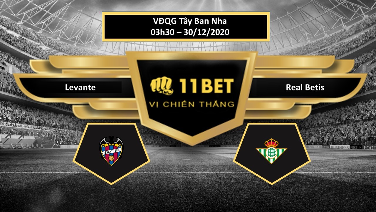 11BET Tip bóng đá Levante vs Real Betis , hôm nay 30/12/2020