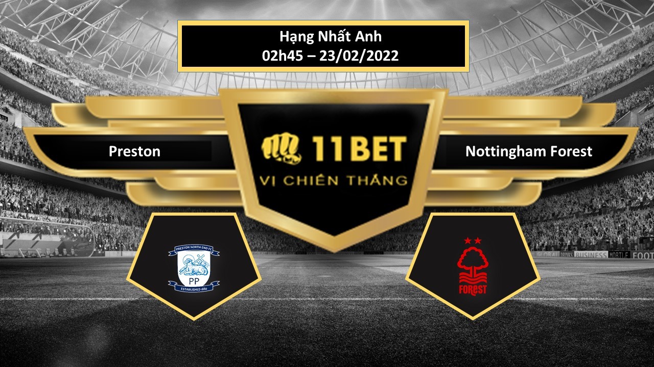 11BET Tip bóng đá Preston vs Nottingham Forest , hôm nay 23/02/2022