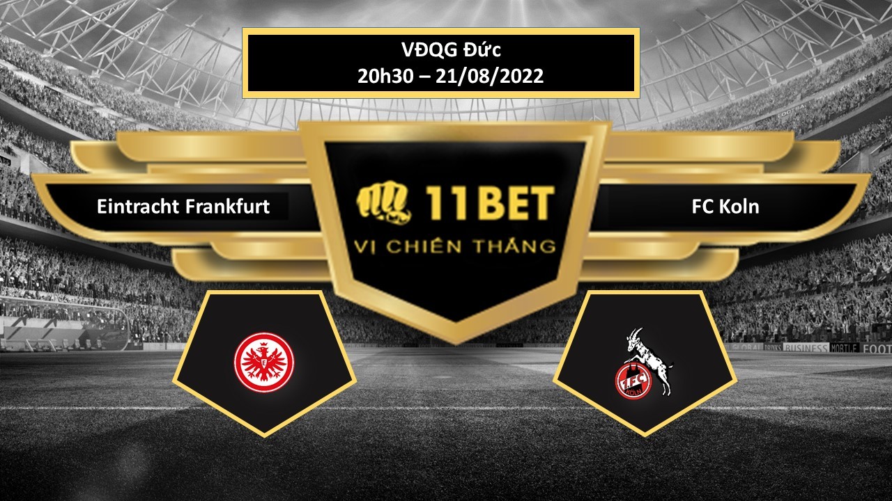 11BET Tip bóng đá Eintracht Frankfurt vs FC Koln  , hôm nay 21/08/2022